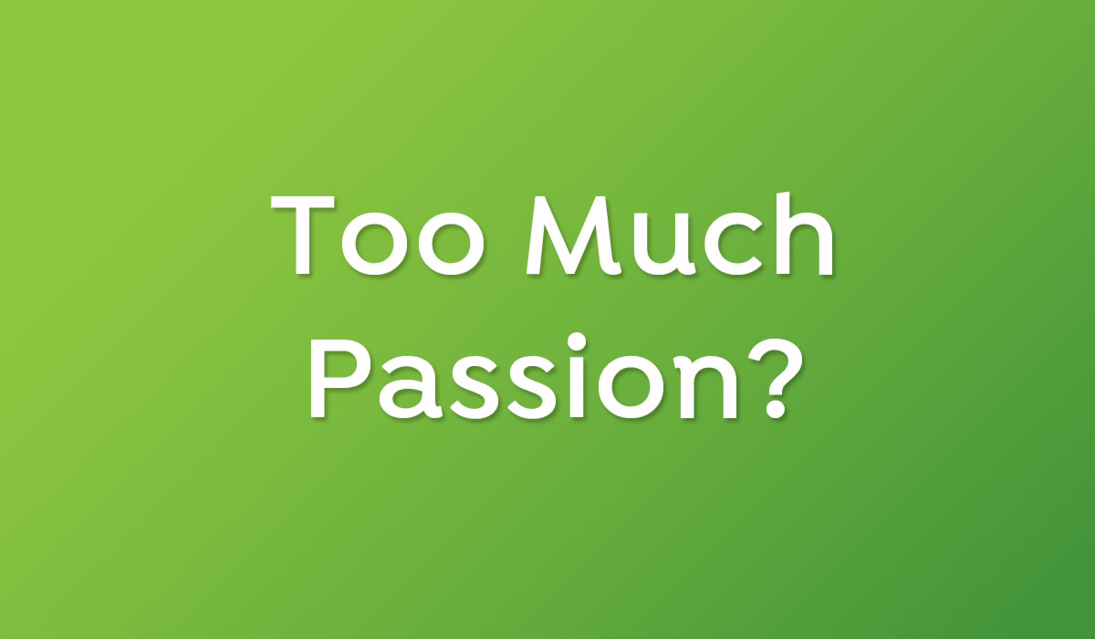 Too Much Passion?